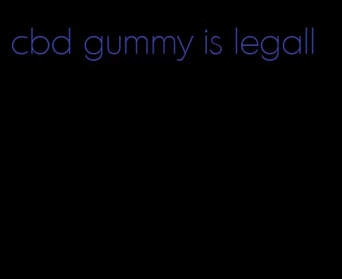 cbd gummy is legall