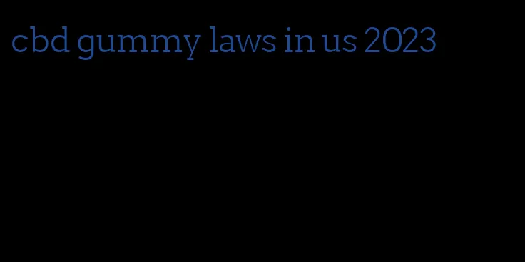 cbd gummy laws in us 2023