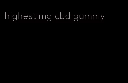 highest mg cbd gummy