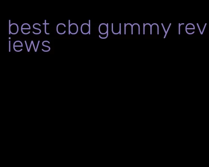 best cbd gummy reviews