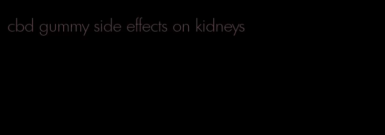 cbd gummy side effects on kidneys