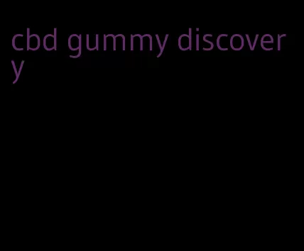 cbd gummy discovery