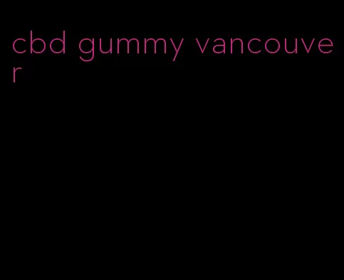 cbd gummy vancouver