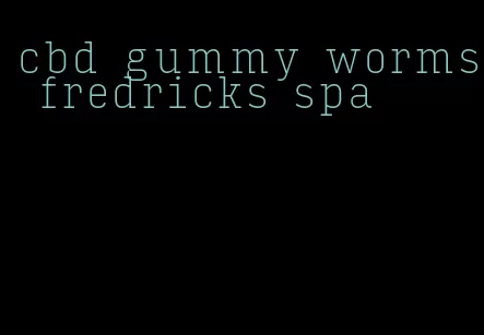 cbd gummy worms fredricks spa