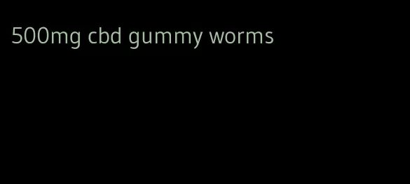 500mg cbd gummy worms