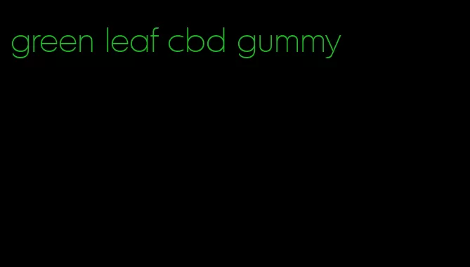 green leaf cbd gummy