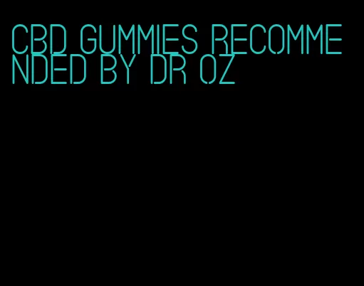 cbd gummies recommended by dr oz