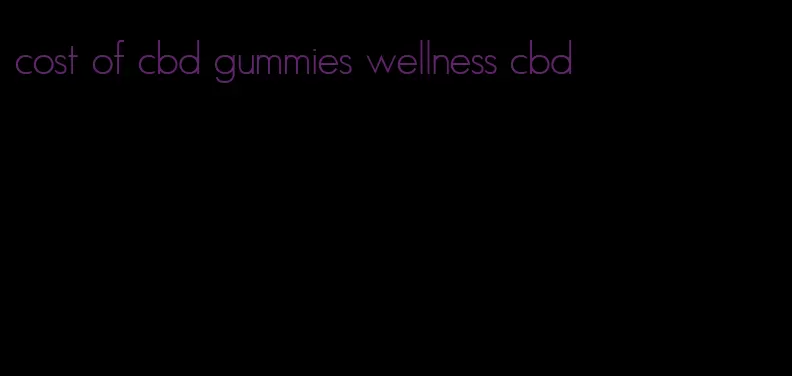 cost of cbd gummies wellness cbd