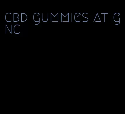 cbd gummies at gnc