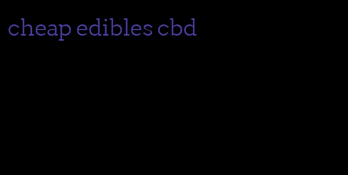 cheap edibles cbd