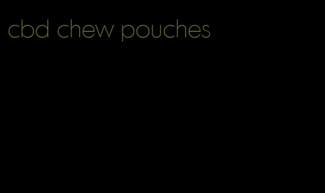 cbd chew pouches