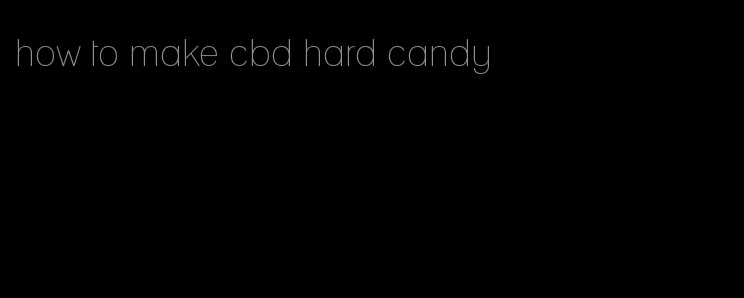 how to make cbd hard candy