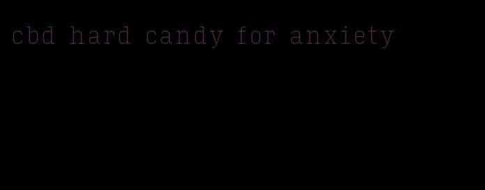 cbd hard candy for anxiety