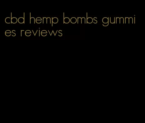 cbd hemp bombs gummies reviews