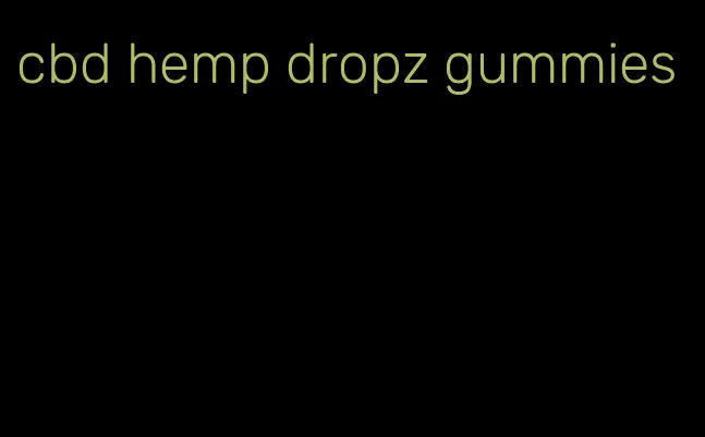 cbd hemp dropz gummies