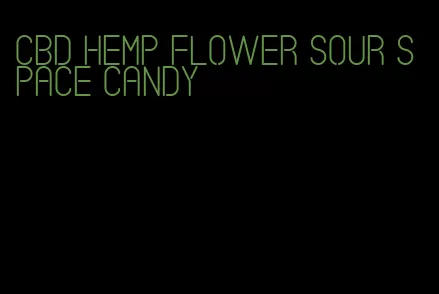 cbd hemp flower sour space candy