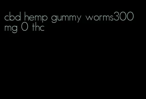 cbd hemp gummy worms300 mg 0 thc