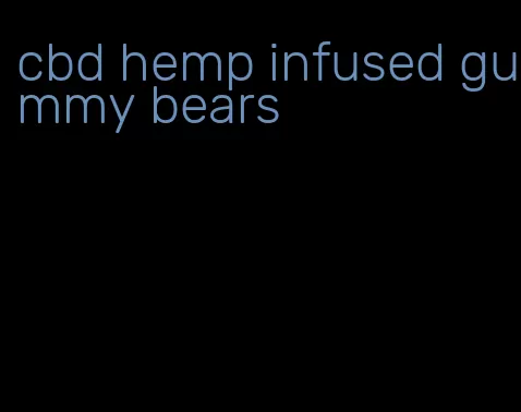 cbd hemp infused gummy bears