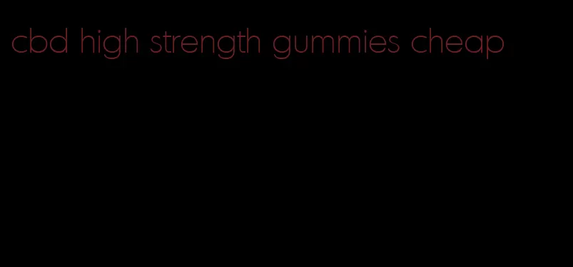 cbd high strength gummies cheap