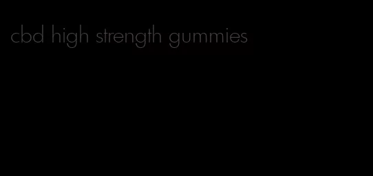 cbd high strength gummies