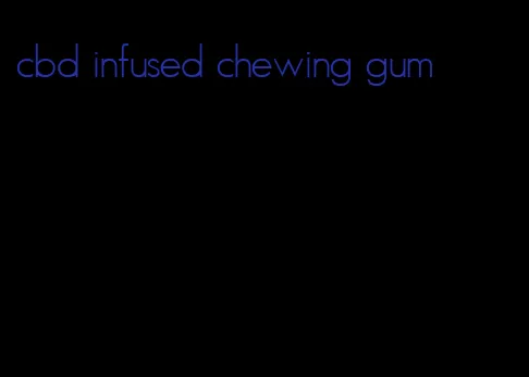 cbd infused chewing gum