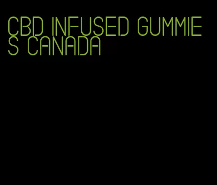 cbd infused gummies canada