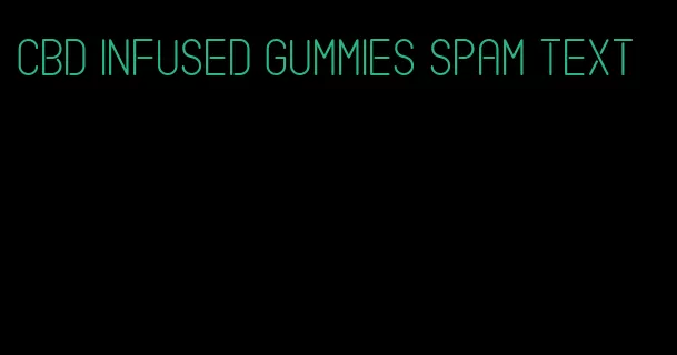 cbd infused gummies spam text