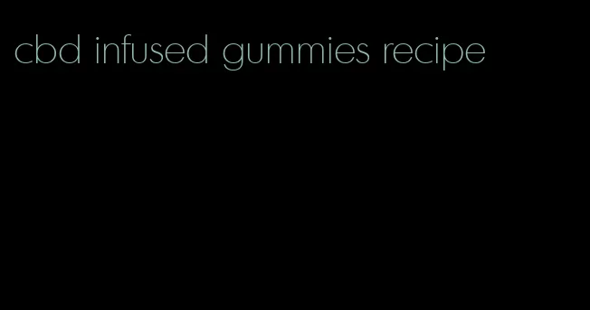 cbd infused gummies recipe