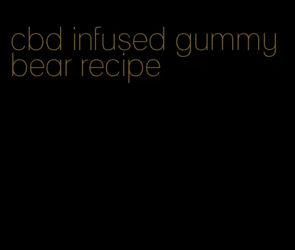 cbd infused gummy bear recipe