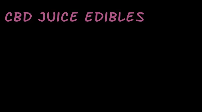 cbd juice edibles