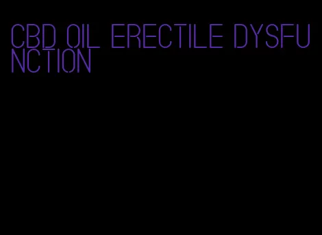 cbd oil erectile dysfunction