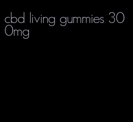 cbd living gummies 300mg