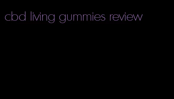 cbd living gummies review