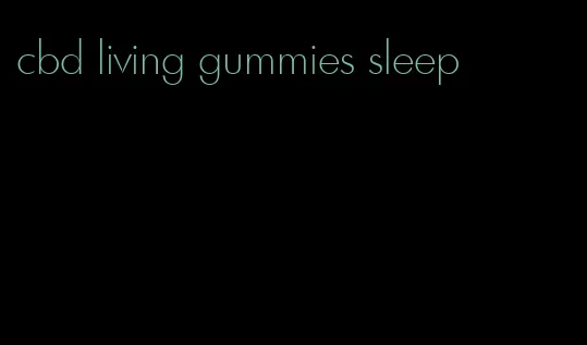 cbd living gummies sleep