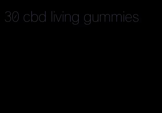 30 cbd living gummies