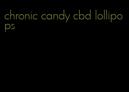 chronic candy cbd lollipops