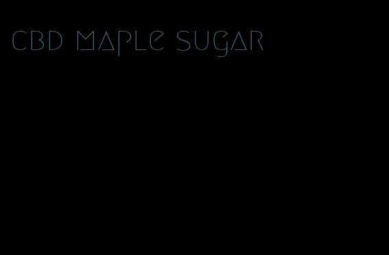 cbd maple sugar