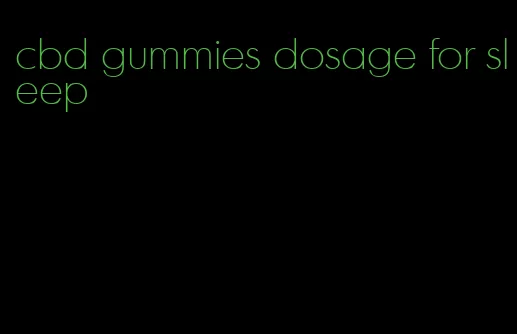 cbd gummies dosage for sleep