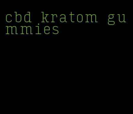 cbd kratom gummies