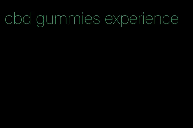 cbd gummies experience