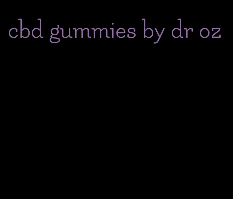 cbd gummies by dr oz