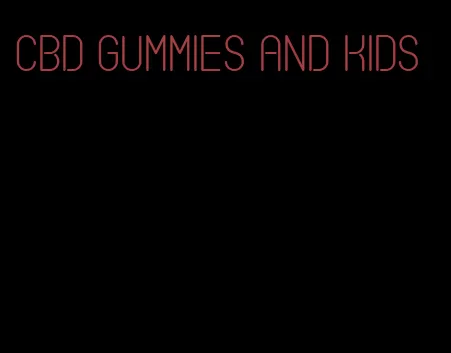 cbd gummies and kids