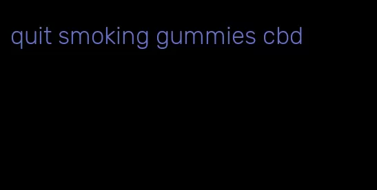 quit smoking gummies cbd