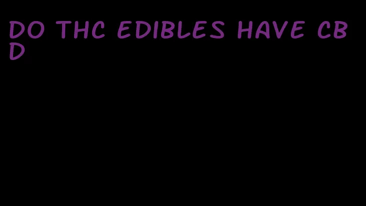 do thc edibles have cbd