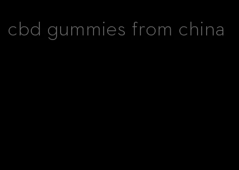 cbd gummies from china