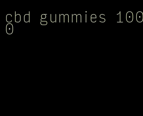 cbd gummies 1000