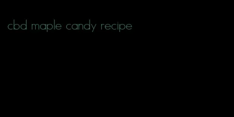 cbd maple candy recipe