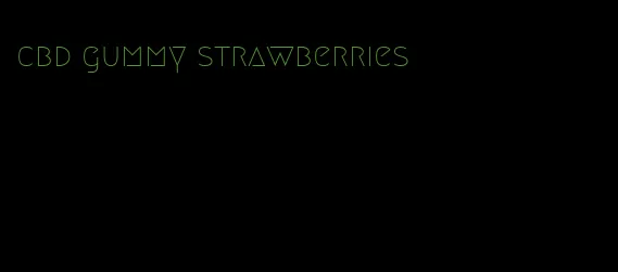 cbd gummy strawberries