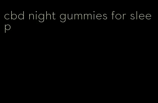 cbd night gummies for sleep