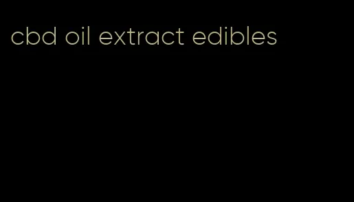 cbd oil extract edibles